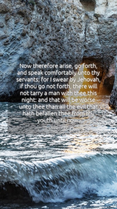 Picture 05 - 2 Samuel 19:7 ASV Mobile Phone Wallpaper - Now therefore arise, go forth, and speak - Mobile Bible Verse Wallpaper