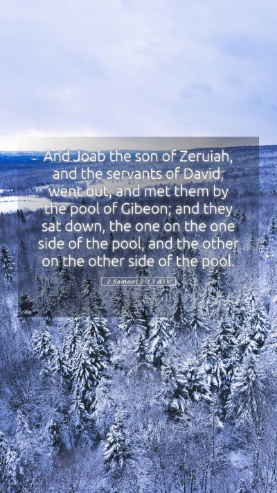 Picture 05 - 2 Samuel 2:13 ASV Mobile Phone Wallpaper - And Joab the son of Zeruiah, and the servants of - Mobile Bible Verse Wallpaper