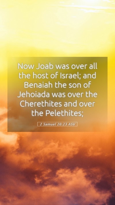Picture 05 - 2 Samuel 20:23 ASV Mobile Phone Wallpaper - Now Joab was over all the host of Israel; and - Mobile Bible Verse Wallpaper