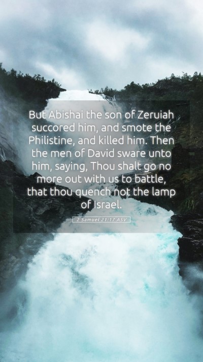 Picture 05 - 2 Samuel 21:17 ASV Mobile Phone Wallpaper - But Abishai the son of Zeruiah succored him, and - Mobile Bible Verse Wallpaper