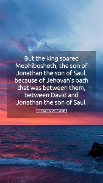 Picture 05 - 2 Samuel 21:7 ASV Mobile Phone Wallpaper - But the king spared Mephibosheth, the son of - Mobile Bible Verse Wallpaper