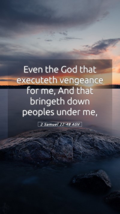 Picture 05 - 2 Samuel 22:48 ASV Mobile Phone Wallpaper - Even the God that executeth vengeance for me, And - Mobile Bible Verse Wallpaper