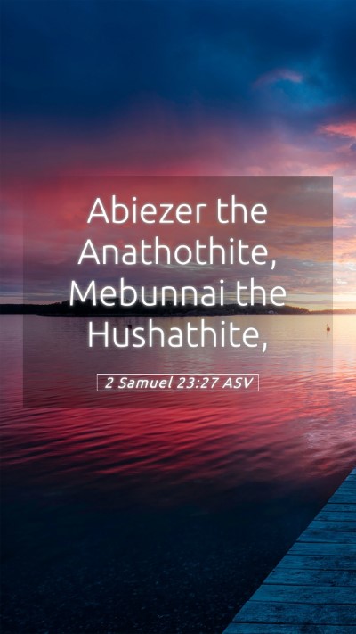 Picture 05 - 2 Samuel 23:27 ASV Mobile Phone Wallpaper - Abiezer the Anathothite, Mebunnai the - Mobile Bible Verse Wallpaper