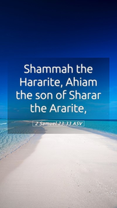 Picture 05 - 2 Samuel 23:33 ASV Mobile Phone Wallpaper - Shammah the Hararite, Ahiam the son of Sharar the - Mobile Bible Verse Wallpaper