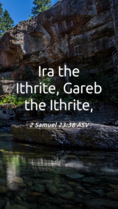 Picture 05 - 2 Samuel 23:38 ASV Mobile Phone Wallpaper - Ira the Ithrite, Gareb the - Mobile Bible Verse Wallpaper