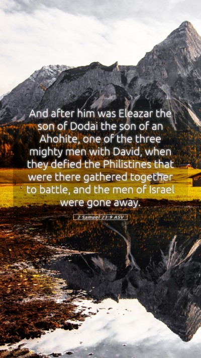 Picture 05 - 2 Samuel 23:9 ASV Mobile Phone Wallpaper - And after him was Eleazar the son of Dodai the - Mobile Bible Verse Wallpaper