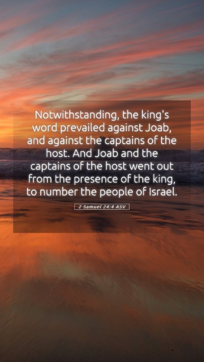 Picture 05 - 2 Samuel 24:4 ASV Mobile Phone Wallpaper - Notwithstanding, the king's word prevailed - Mobile Bible Verse Wallpaper