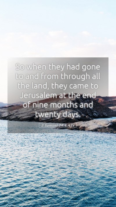 Picture 05 - 2 Samuel 24:8 ASV Mobile Phone Wallpaper - So when they had gone to and from through all the - Mobile Bible Verse Wallpaper