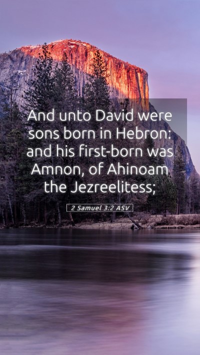 Picture 05 - 2 Samuel 3:2 ASV Mobile Phone Wallpaper - And unto David were sons born in Hebron: and his - Mobile Bible Verse Wallpaper