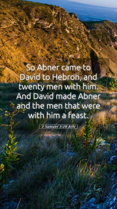Picture 05 - 2 Samuel 3:20 ASV Mobile Phone Wallpaper - So Abner came to David to Hebron, and twenty men - Mobile Bible Verse Wallpaper