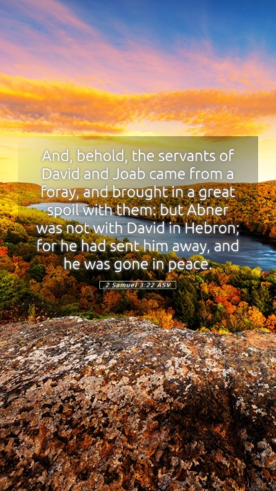 Picture 05 - 2 Samuel 3:22 ASV Mobile Phone Wallpaper - And, behold, the servants of David and Joab came - Mobile Bible Verse Wallpaper