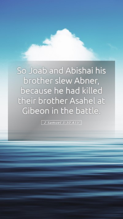 Picture 05 - 2 Samuel 3:30 ASV Mobile Phone Wallpaper - So Joab and Abishai his brother slew Abner, - Mobile Bible Verse Wallpaper