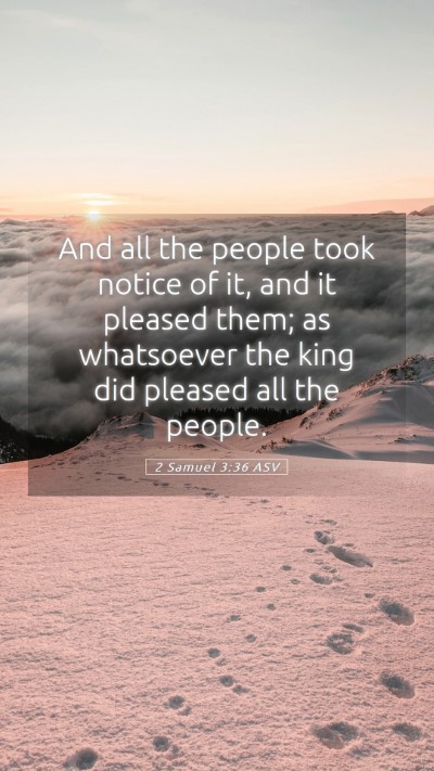 Picture 05 - 2 Samuel 3:36 ASV Mobile Phone Wallpaper - And all the people took notice of it, and it - Mobile Bible Verse Wallpaper