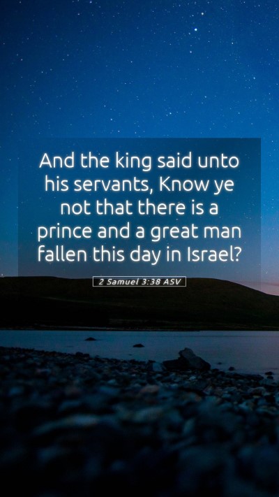 Picture 05 - 2 Samuel 3:38 ASV Mobile Phone Wallpaper - And the king said unto his servants, Know ye not - Mobile Bible Verse Wallpaper