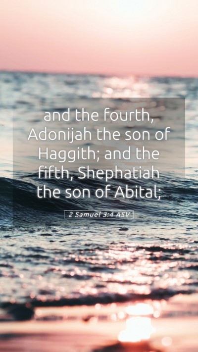 Picture 05 - 2 Samuel 3:4 ASV Mobile Phone Wallpaper - and the fourth, Adonijah the son of Haggith; and - Mobile Bible Verse Wallpaper
