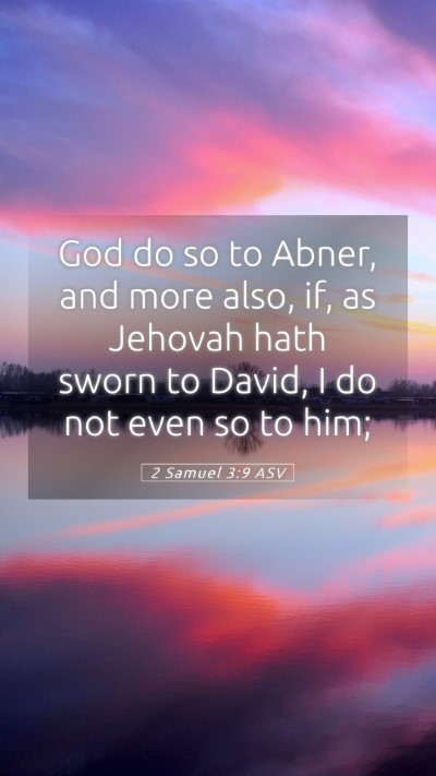 Picture 05 - 2 Samuel 3:9 ASV Mobile Phone Wallpaper - God do so to Abner, and more also, if, as Jehovah - Mobile Bible Verse Wallpaper