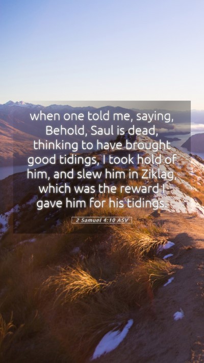 Picture 05 - 2 Samuel 4:10 ASV Mobile Phone Wallpaper - when one told me, saying, Behold, Saul is dead, - Mobile Bible Verse Wallpaper
