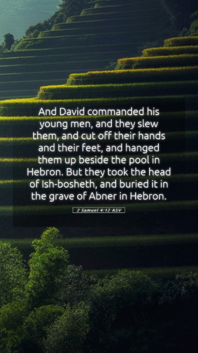 Picture 05 - 2 Samuel 4:12 ASV Mobile Phone Wallpaper - And David commanded his young men, and they slew - Mobile Bible Verse Wallpaper