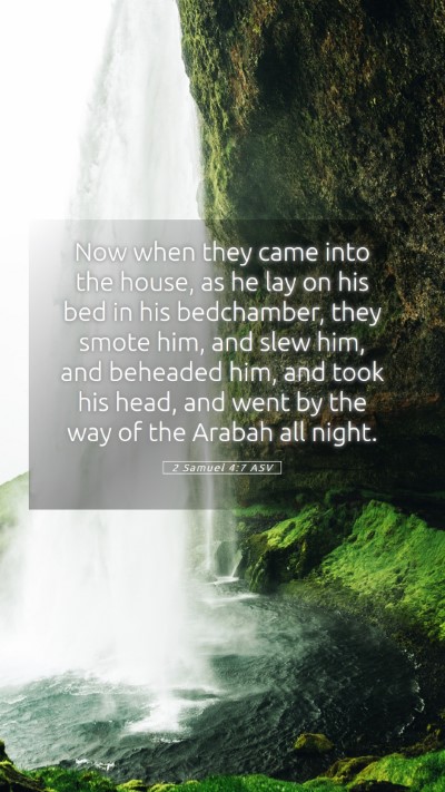 Picture 05 - 2 Samuel 4:7 ASV Mobile Phone Wallpaper - Now when they came into the house, as he lay on - Mobile Bible Verse Wallpaper