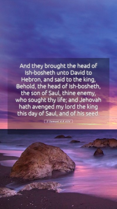Picture 05 - 2 Samuel 4:8 ASV Mobile Phone Wallpaper - And they brought the head of Ish-bosheth unto - Mobile Bible Verse Wallpaper