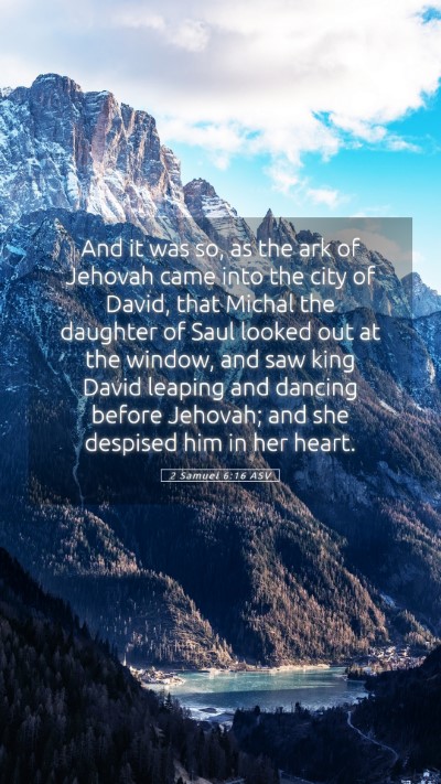 Picture 05 - 2 Samuel 6:16 ASV Mobile Phone Wallpaper - And it was so, as the ark of Jehovah came into - Mobile Bible Verse Wallpaper