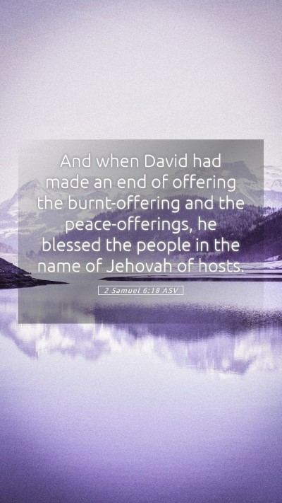 Picture 05 - 2 Samuel 6:18 ASV Mobile Phone Wallpaper - And when David had made an end of offering the - Mobile Bible Verse Wallpaper