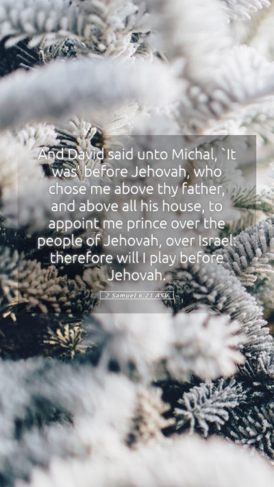 Picture 05 - 2 Samuel 6:21 ASV Mobile Phone Wallpaper - And David said unto Michal, `It was' before - Mobile Bible Verse Wallpaper
