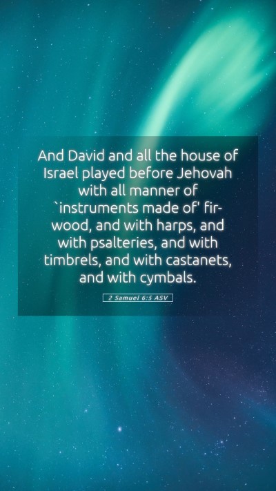 Picture 05 - 2 Samuel 6:5 ASV Mobile Phone Wallpaper - And David and all the house of Israel played - Mobile Bible Verse Wallpaper