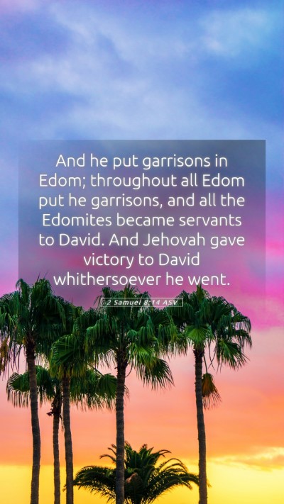 Picture 05 - 2 Samuel 8:14 ASV Mobile Phone Wallpaper - And he put garrisons in Edom; throughout all Edom - Mobile Bible Verse Wallpaper
