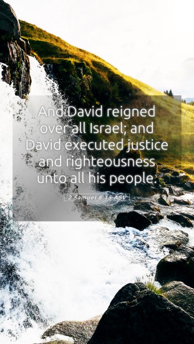 Picture 05 - 2 Samuel 8:15 ASV Mobile Phone Wallpaper - And David reigned over all Israel; and David - Mobile Bible Verse Wallpaper