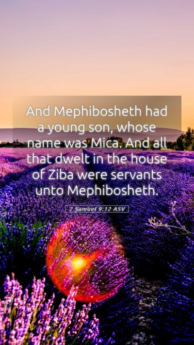 Picture 05 - 2 Samuel 9:12 ASV Mobile Phone Wallpaper - And Mephibosheth had a young son, whose name was - Mobile Bible Verse Wallpaper