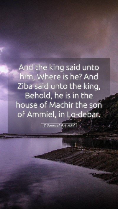 Picture 05 - 2 Samuel 9:4 ASV Mobile Phone Wallpaper - And the king said unto him, Where is he? And Ziba - Mobile Bible Verse Wallpaper