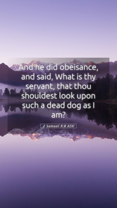 Picture 05 - 2 Samuel 9:8 ASV Mobile Phone Wallpaper - And he did obeisance, and said, What is thy - Mobile Bible Verse Wallpaper