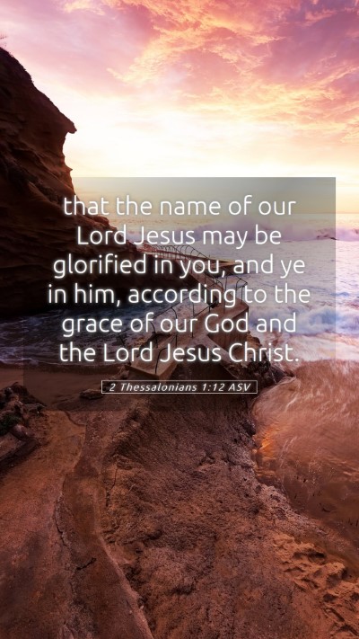 Picture 05 - 2 Thessalonians 1:12 ASV Mobile Phone Wallpaper - that the name of our Lord Jesus may be glorified - Mobile Bible Verse Wallpaper