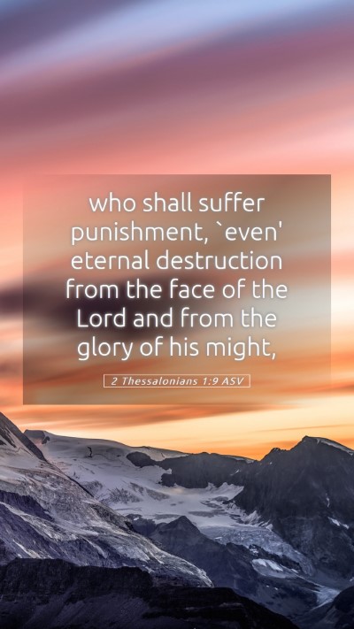 Picture 05 - 2 Thessalonians 1:9 ASV Mobile Phone Wallpaper - who shall suffer punishment, `even' eternal - Mobile Bible Verse Wallpaper