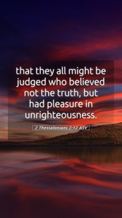 Picture 05 - 2 Thessalonians 2:12 ASV Mobile Phone Wallpaper - that they all might be judged who believed not - Mobile Bible Verse Wallpaper
