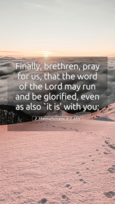 Picture 05 - 2 Thessalonians 3:1 ASV Mobile Phone Wallpaper - Finally, brethren, pray for us, that the word of - Mobile Bible Verse Wallpaper