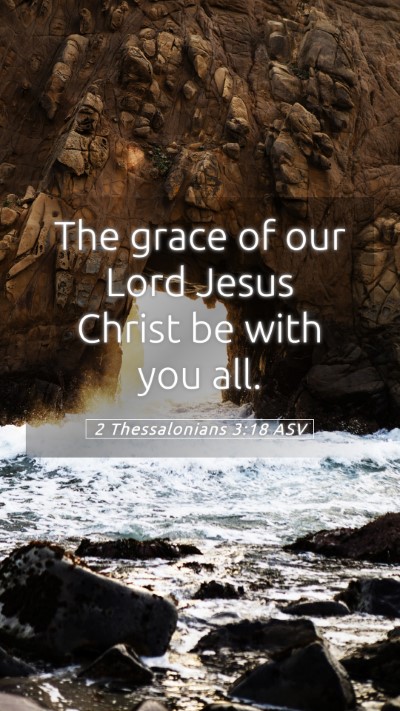 Picture 05 - 2 Thessalonians 3:18 ASV Mobile Phone Wallpaper - The grace of our Lord Jesus Christ be with you - Mobile Bible Verse Wallpaper