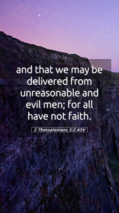 Picture 05 - 2 Thessalonians 3:2 ASV Mobile Phone Wallpaper - and that we may be delivered from unreasonable - Mobile Bible Verse Wallpaper