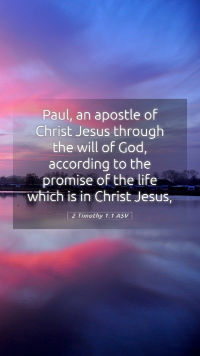 Picture 05 - 2 Timothy 1:1 ASV Mobile Phone Wallpaper - Paul, an apostle of Christ Jesus through the will - Mobile Bible Verse Wallpaper
