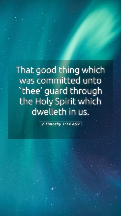 Picture 05 - 2 Timothy 1:14 ASV Mobile Phone Wallpaper - That good thing which was committed unto `thee' - Mobile Bible Verse Wallpaper