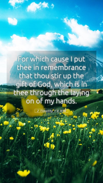 Picture 05 - 2 Timothy 1:6 ASV Mobile Phone Wallpaper - For which cause I put thee in remembrance that - Mobile Bible Verse Wallpaper