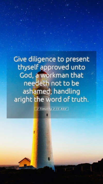 Picture 05 - 2 Timothy 2:15 ASV Mobile Phone Wallpaper - Give diligence to present thyself approved unto - Mobile Bible Verse Wallpaper