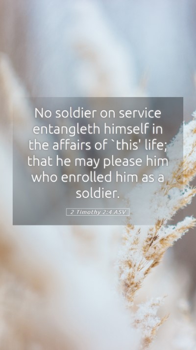 Picture 05 - 2 Timothy 2:4 ASV Mobile Phone Wallpaper - No soldier on service entangleth himself in the - Mobile Bible Verse Wallpaper
