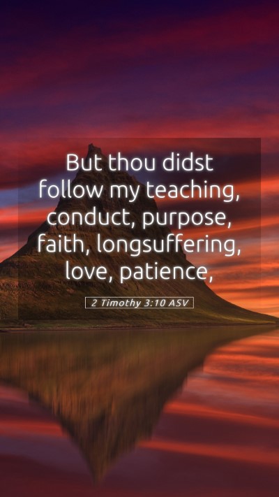Picture 05 - 2 Timothy 3:10 ASV Mobile Phone Wallpaper - But thou didst follow my teaching, conduct, - Mobile Bible Verse Wallpaper