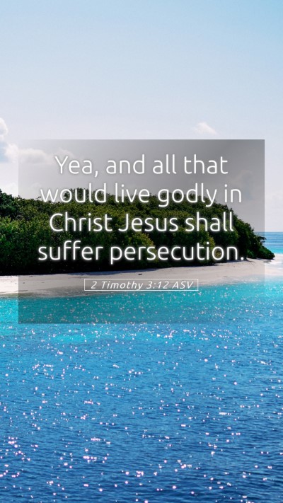 Picture 05 - 2 Timothy 3:12 ASV Mobile Phone Wallpaper - Yea, and all that would live godly in Christ - Mobile Bible Verse Wallpaper