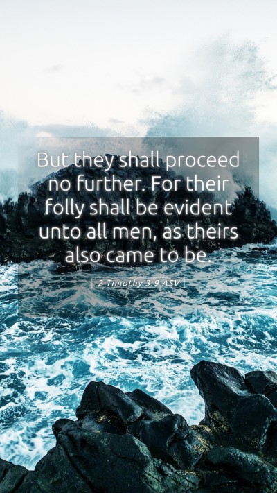 Picture 05 - 2 Timothy 3:9 ASV Mobile Phone Wallpaper - But they shall proceed no further. For their - Mobile Bible Verse Wallpaper