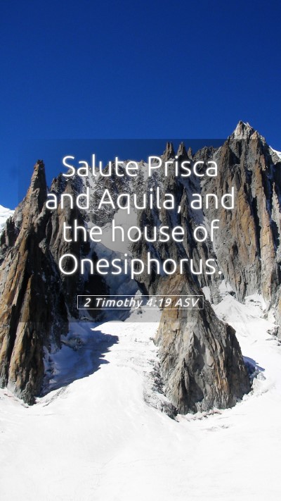 Picture 05 - 2 Timothy 4:19 ASV Mobile Phone Wallpaper - Salute Prisca and Aquila, and the house of - Mobile Bible Verse Wallpaper