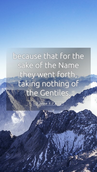 Picture 05 - 3 John 1:7 ASV Mobile Phone Wallpaper - because that for the sake of the Name they went - Mobile Bible Verse Wallpaper