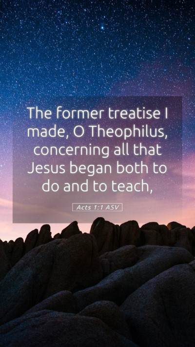 Picture 05 - Acts 1:1 ASV Mobile Phone Wallpaper - The former treatise I made, O Theophilus, - Mobile Bible Verse Wallpaper